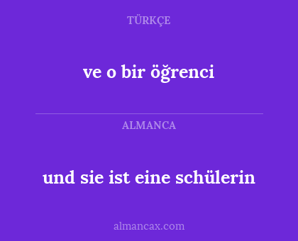 ve o bir öğrenci - und sie ist eine schülerin