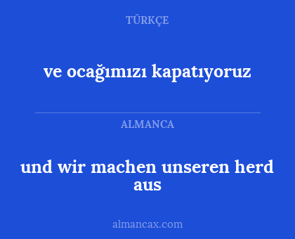 ve ocağımızı kapatıyoruz - und wir machen unseren herd aus