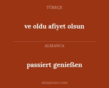passiert genießen - ve oldu afiyet olsun