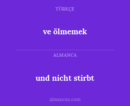 ve ölmemek - und nicht stirbt
