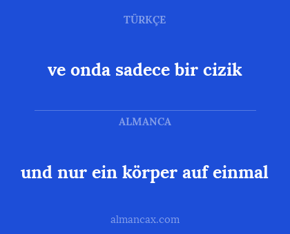 und nur ein körper auf einmal - ve onda sadece bir cizik