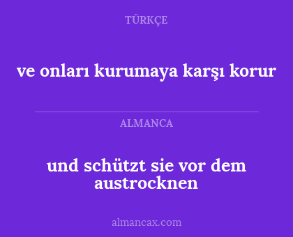 und schützt sie vor dem austrocknen - ve onları kurumaya karşı korur