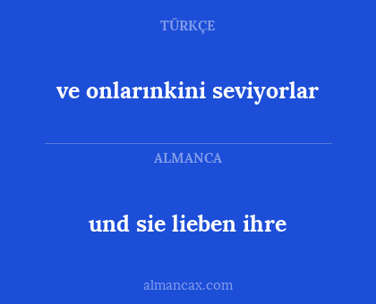 und sie lieben ihre - ve onlarınkini seviyorlar