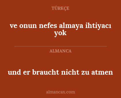 und er braucht nicht zu atmen - ve onun nefes almaya ihtiyacı yok