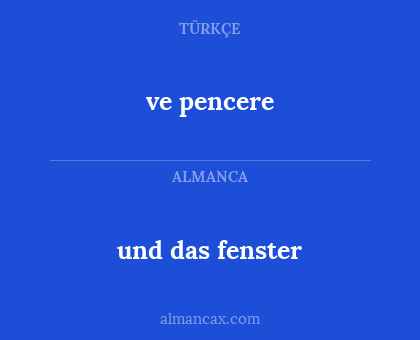 ve pencere - und das fenster