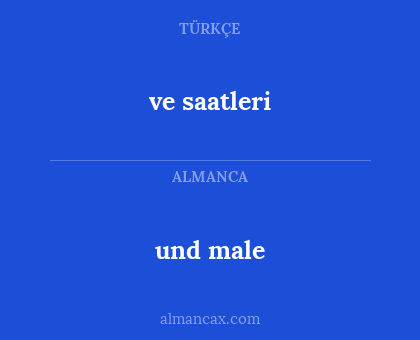 ve saatleri - und male