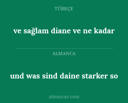 und
was sind daine starker so - ve
sağlam diane ve ne kadar