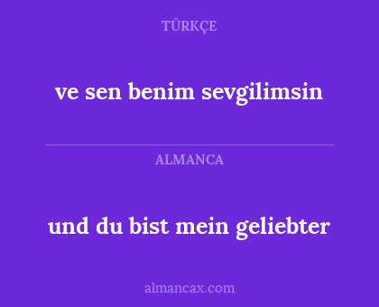 ve sen benim sevgilimsin - und du bist mein geliebter