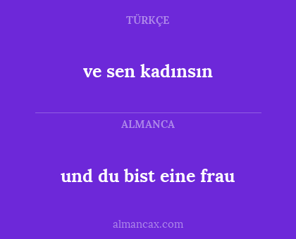 und du bist eine frau - ve sen kadınsın