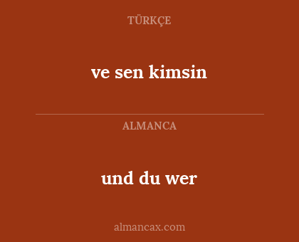 und du wer - ve sen kimsin