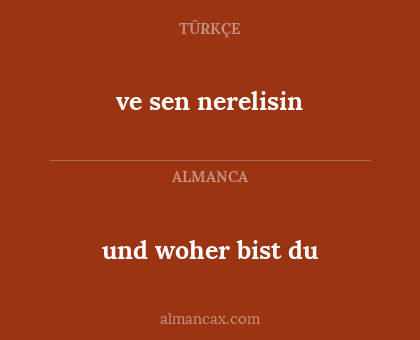 ve sen nerelisin - und woher bist du