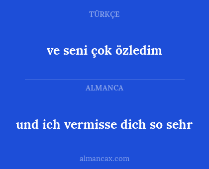 ve seni çok özledim - und ich vermisse dich so sehr
