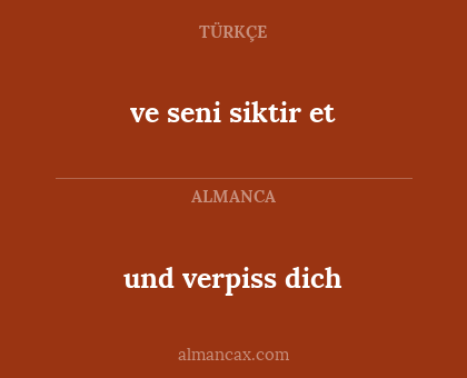 und verpiss dich - ve seni siktir et