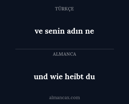 ve senin adın ne - und wie heibt du