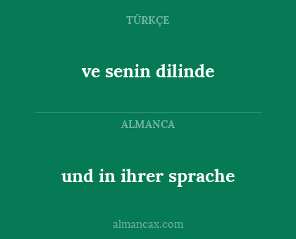 ve senin dilinde - und in ihrer sprache