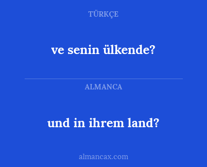 ve senin ülkende? - und in ihrem land?