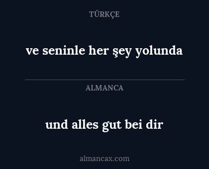 ve seninle her şey yolunda - und alles gut bei dir