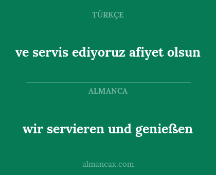 ve servis ediyoruz afiyet olsun - wir servieren und genießen