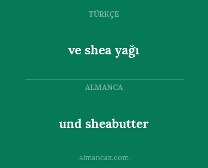 und sheabutter - ve shea yağı