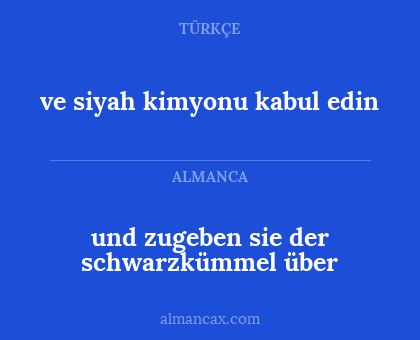 ve siyah kimyonu kabul edin - und zugeben sie der schwarzkümmel über