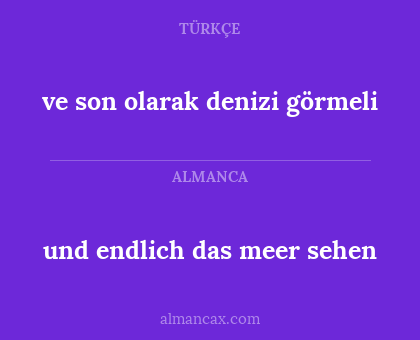 und endlich das meer sehen - ve son olarak denizi görmeli