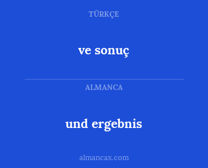 ve sonuç - und ergebnis