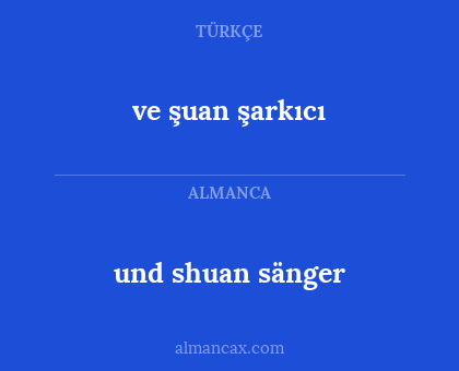 und shuan sänger - ve şuan şarkıcı