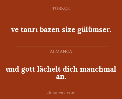 und gott lächelt dich manchmal an. - ve tanrı bazen size gülümser.