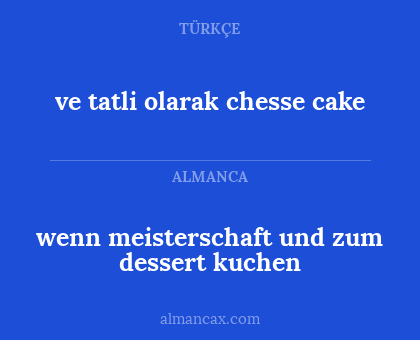 ve tatli olarak chesse cake - wenn meisterschaft und zum dessert kuchen