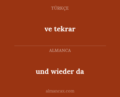 ve tekrar - und wieder da