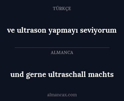 ve ultrason yapmayı seviyorum - und gerne ultraschall machts