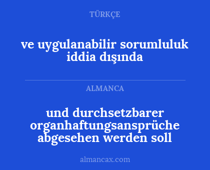 ve uygulanabilir sorumluluk iddia dışında - und durchsetzbarer organhaftungsansprüche abgesehen werden soll