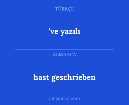 hast geschrieben - 've yazılı