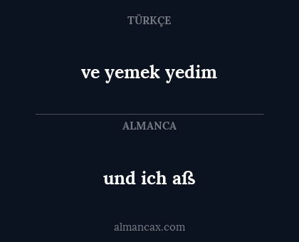 und ich aß - ve yemek yedim