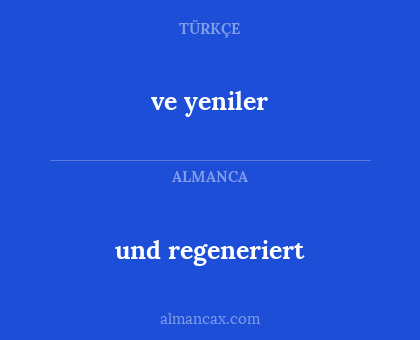 und regeneriert - ve yeniler