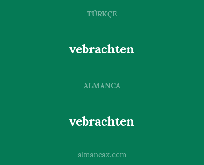 vebrachten - vebrachten