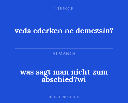 veda ederken ne demezsin? - was sagt man nicht zum abschied?wi