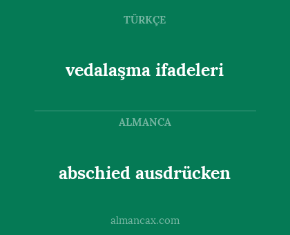 vedalaşma ifadeleri - abschied ausdrücken