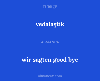 wir sagten good bye - vedalaştik