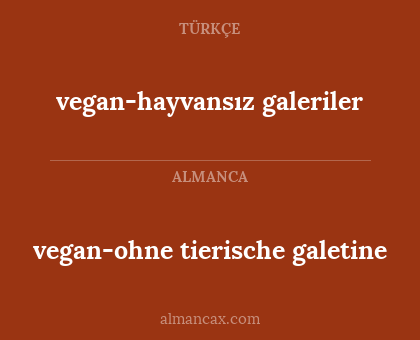 vegan-ohne tierische galetine - vegan-hayvansız galeriler