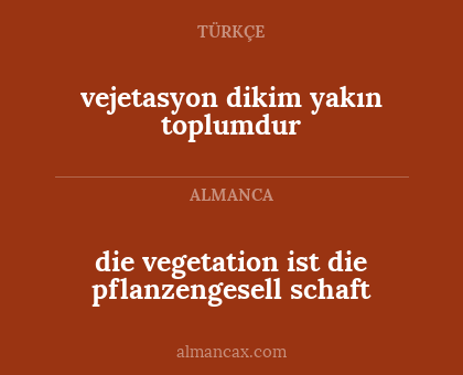 vejetasyon dikim yakın toplumdur - die vegetation ist die pflanzengesell schaft