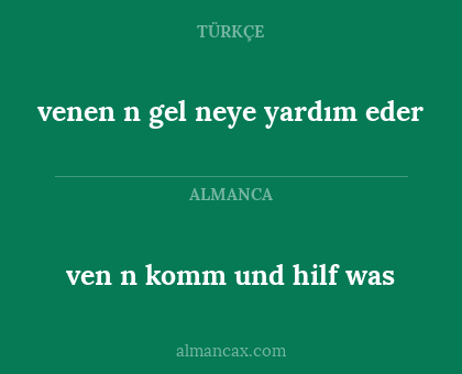 ven n komm und hilf was - venen n gel neye yardım eder