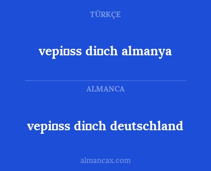 vepi̇ss di̇ch almanya - vepi̇ss di̇ch deutschland