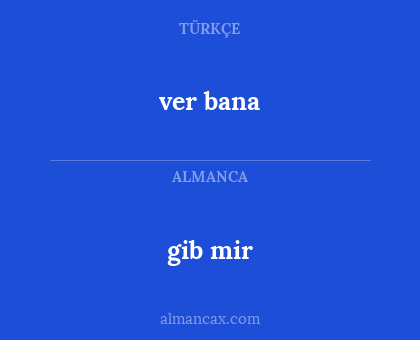 gib mir - ver bana
