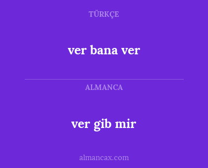 ver bana ver - ver gib mir