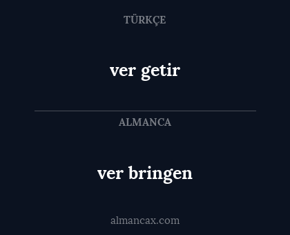 ver bringen - ver getir