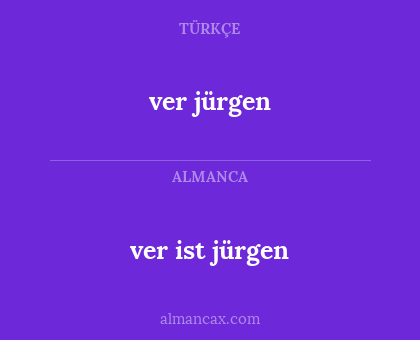 ver jürgen - ver ist jürgen