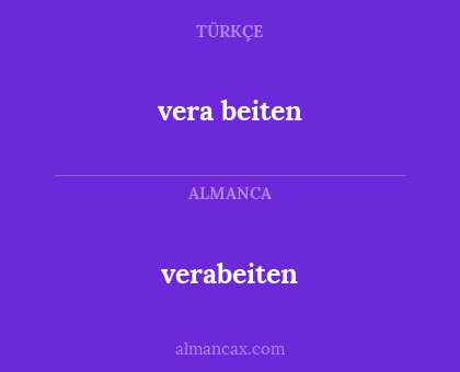 verabeiten - vera beiten
