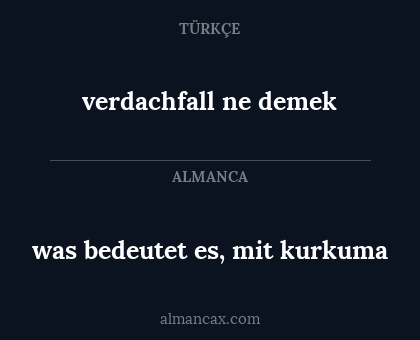 verdachfall ne demek - was bedeutet es, mit kurkuma