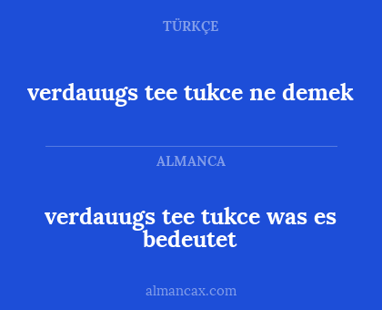 verdauugs tee tukce ne demek - verdauugs tee tukce was es bedeutet